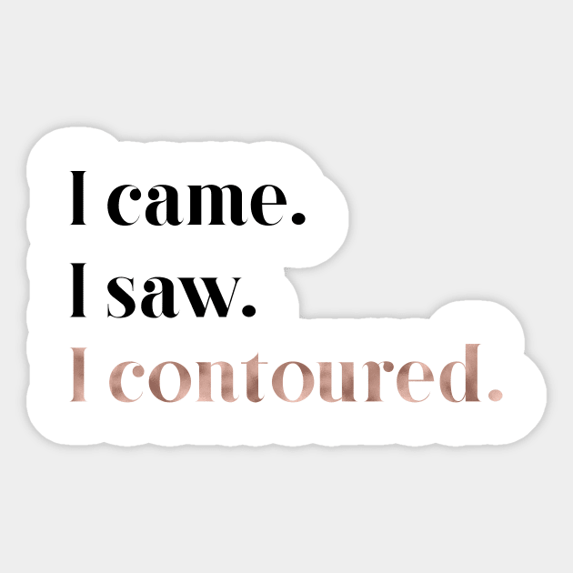 Rose gold beauty - I came, I saw, I contoured Sticker by peggieprints